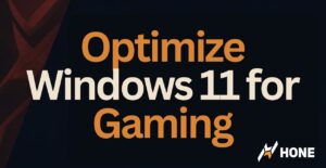 How To Optimize Windows 11 for Gaming - Hone Blog