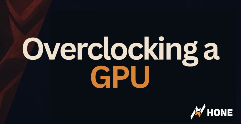 How To Overclock a GPU: What it Does & Benefits