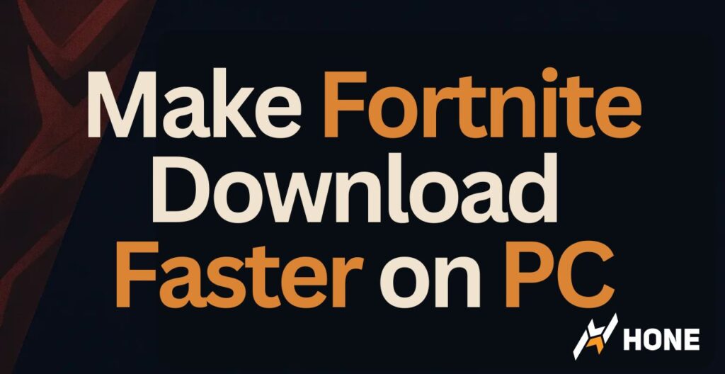 How to Make Fortnite Download Faster on PC?