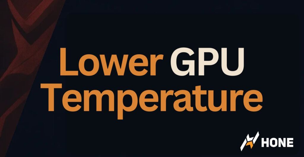 How to Lower GPU Temperature – 7 Easy Ways to Keep the GPU Cooler
