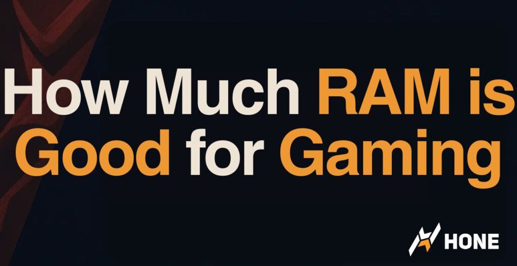 How Much RAM is Good for Gaming – Optimal RAM Recommendation