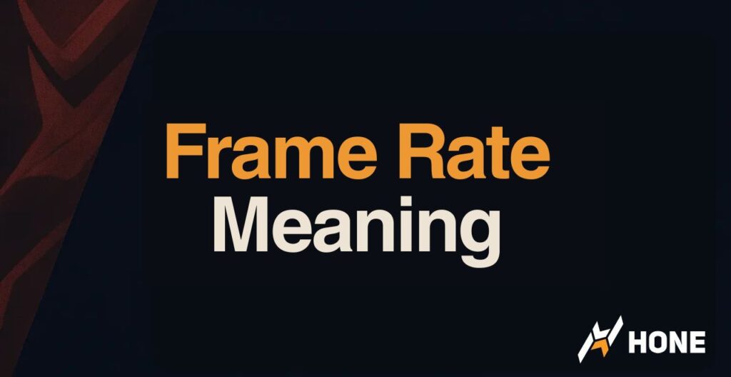 Frame Rate Meaning – FPS Explained