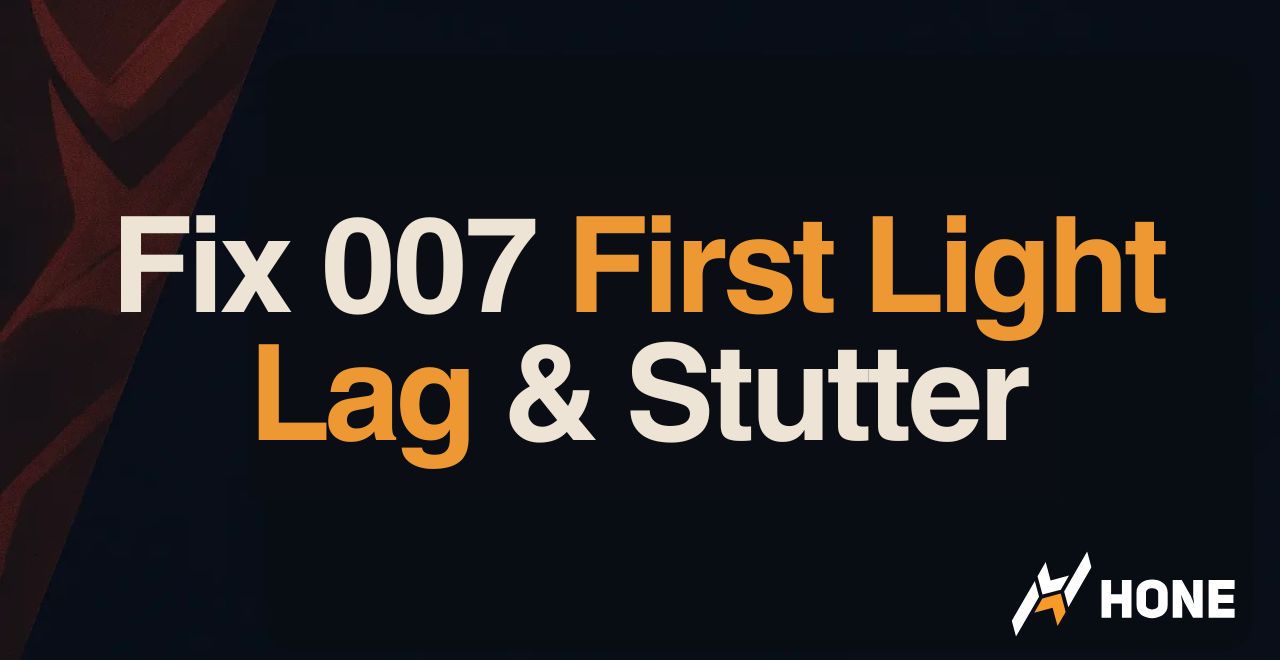 Video thumbnail: 'Fix 007 First Light Lag & Stutter' with HONE logo in the bottom-right corner.
